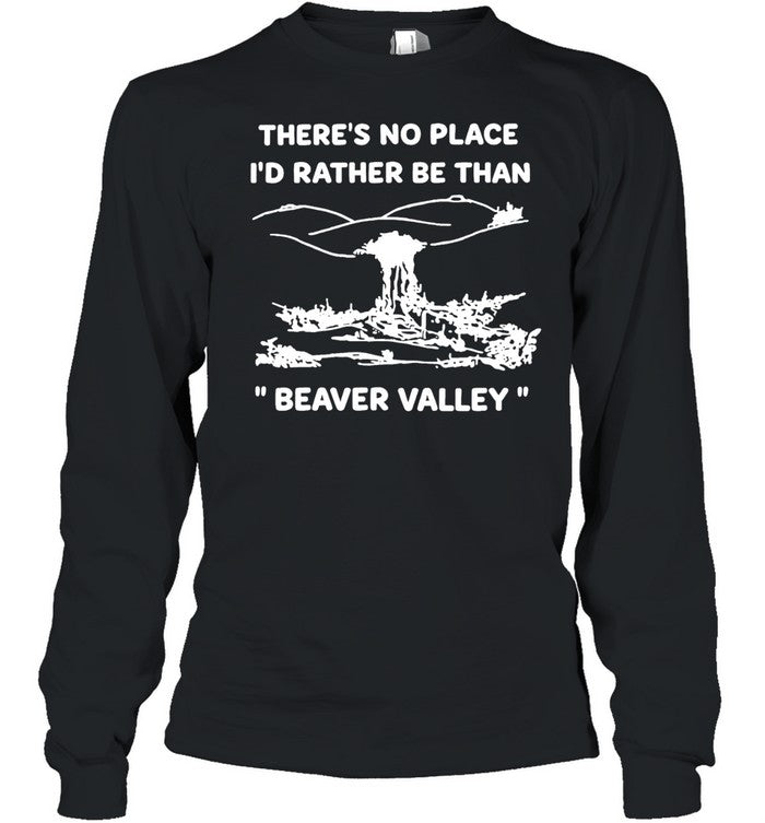 There’s no place I’d rather be than Beaver valley Unisex T-Shirt