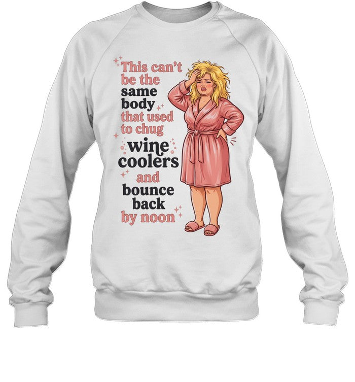This can’t be the same body that used to chug wine coolers and bounce back by noon Unisex T-Shirt