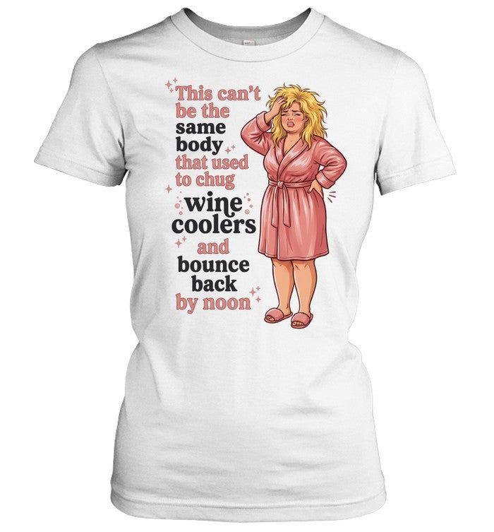This can’t be the same body that used to chug wine coolers and bounce back by noon Unisex T-Shirt