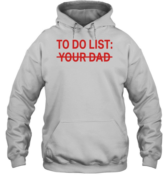 To do list your dad Unisex T-Shirt