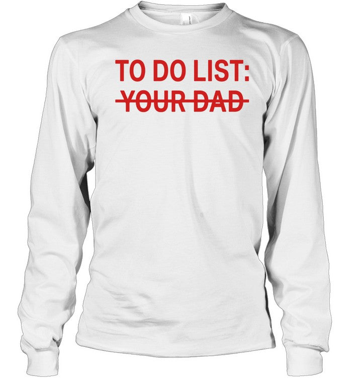 To do list your dad Unisex T-Shirt