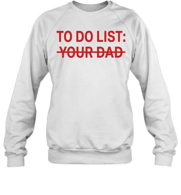 To do list your dad Unisex T-Shirt