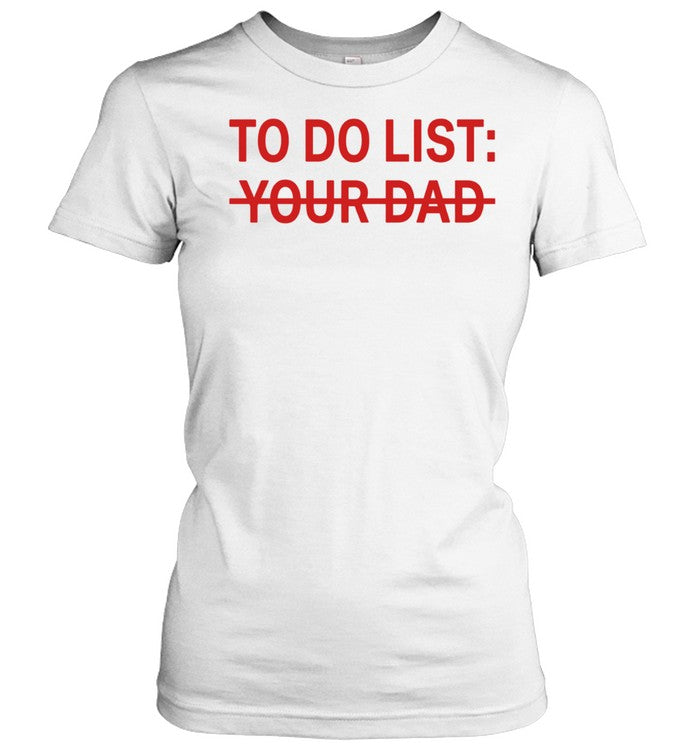 To do list your dad Unisex T-Shirt