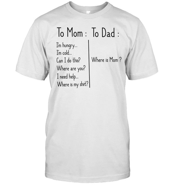 TO MOM TO DAD Unisex T-Shirt