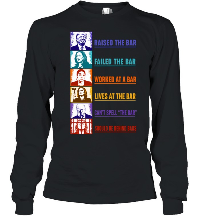 Trump Harris Ocasio Cortez Biden Clinton Raised the Bar Failed the Bar Unisex T-Shirt