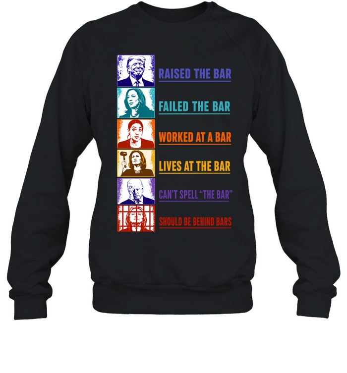 Trump Harris Ocasio Cortez Biden Clinton Raised the Bar Failed the Bar Unisex T-Shirt