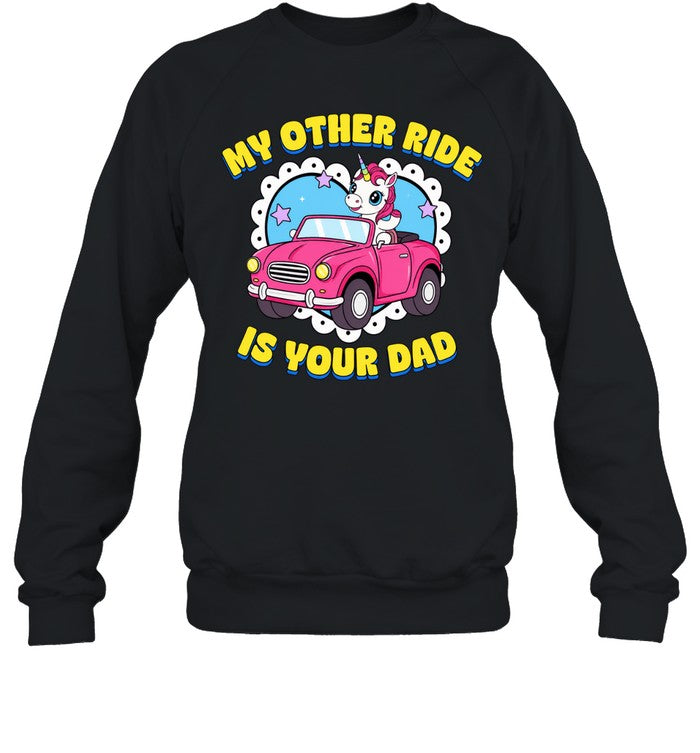 Unicorn my other ride is your dad Unisex T-Shirt
