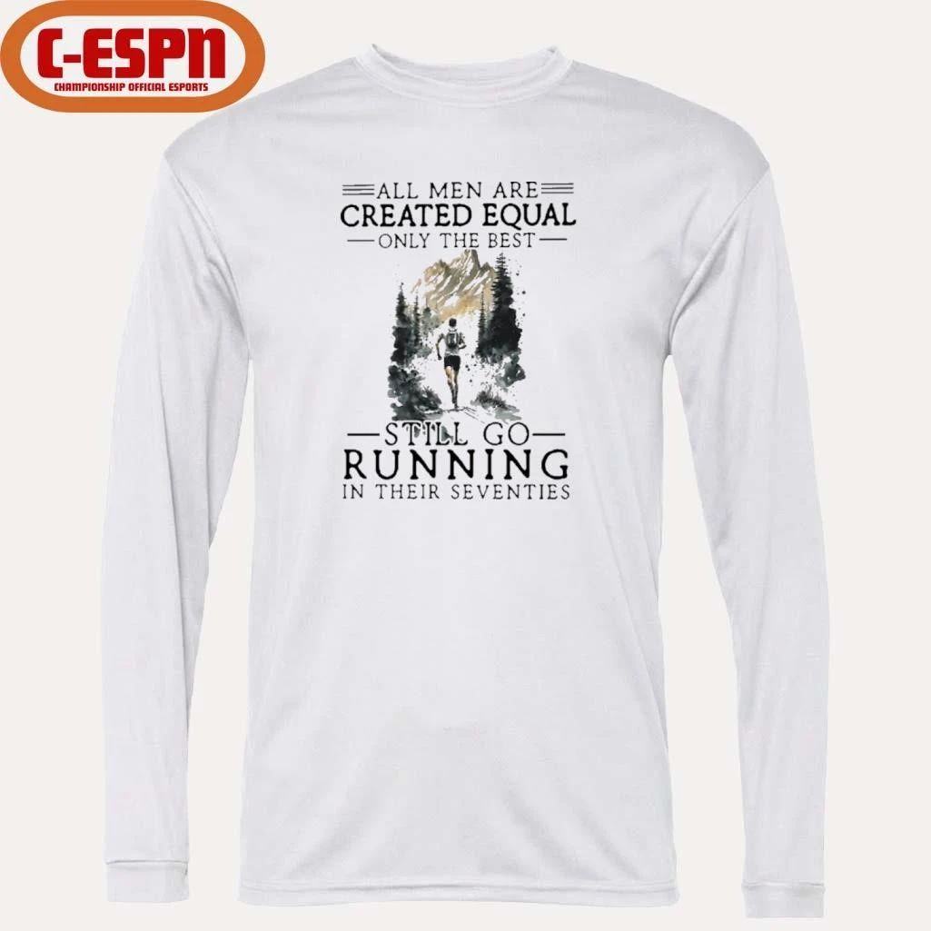 All Women Are Created Equal Only The Best Still Go Running In Their Seventies T-Shirt