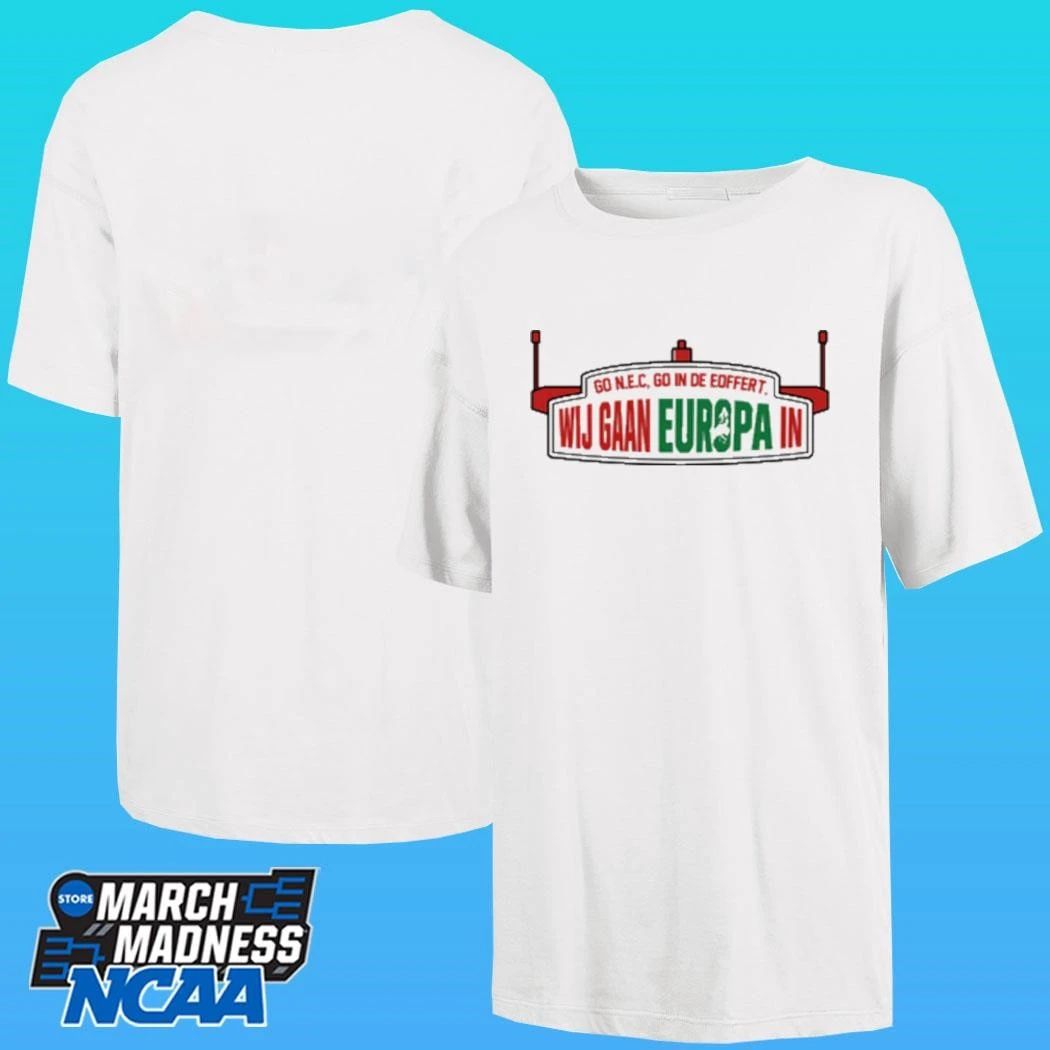 We Are Going To Europe Nec Nijmegen Champions League Shirt