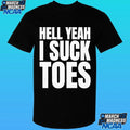 Hell Yeah I Suck Toes Shirt