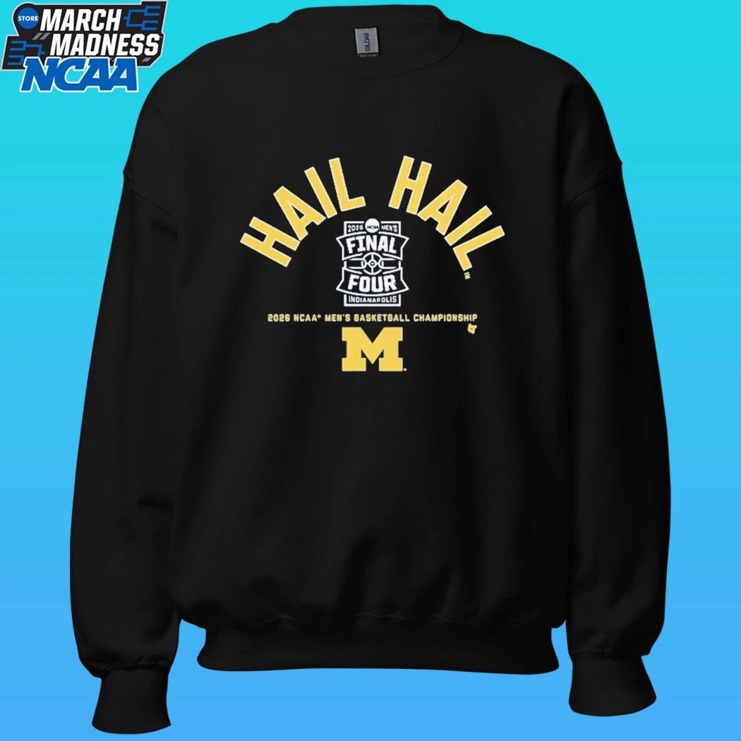 Michigan Wolverines MBB Hail Hail 2026 Final Four Shirt