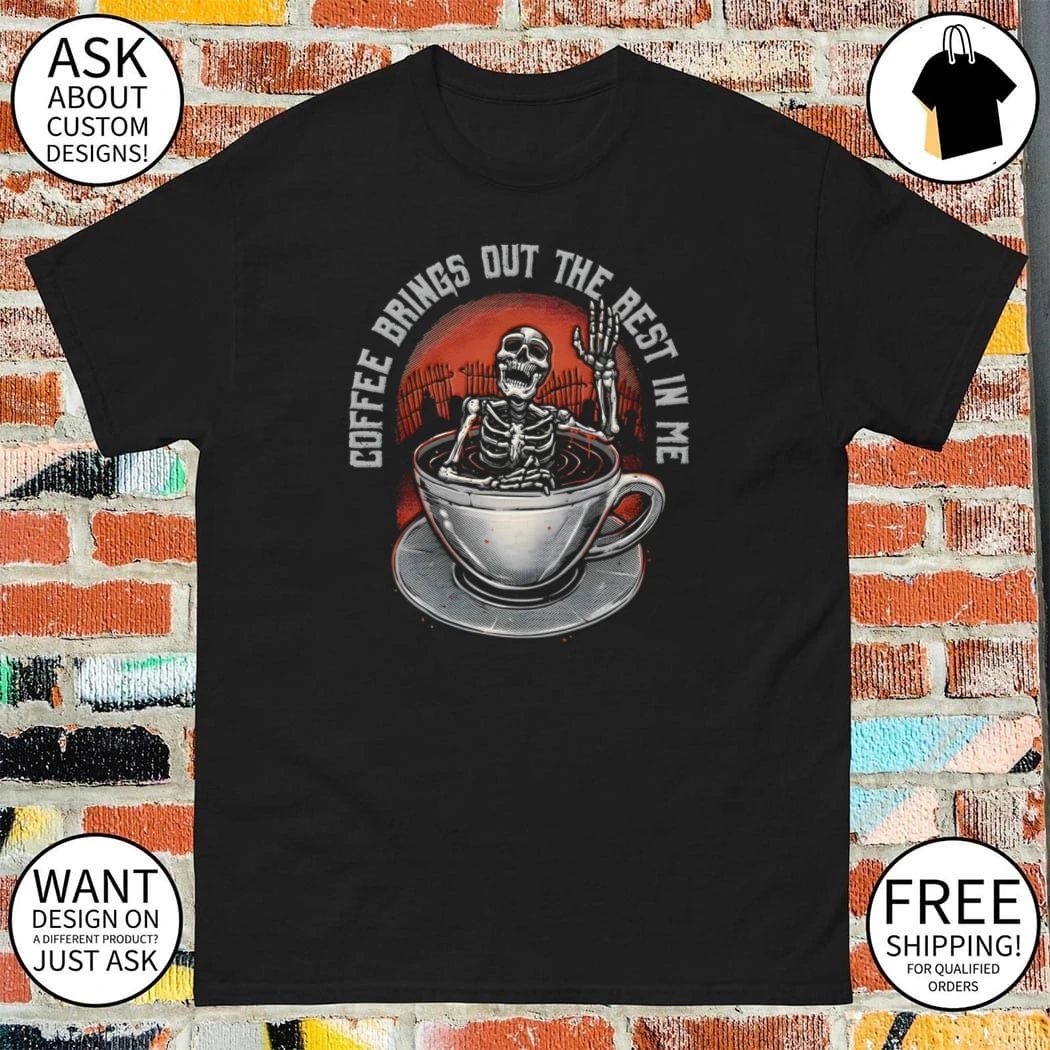 A skeleton in a coffee cup coffee brings out the best in me shirt