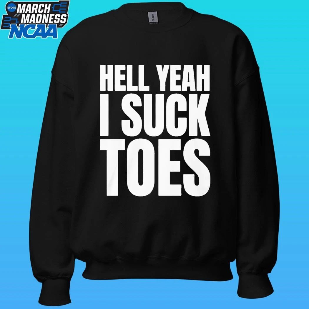 Hell Yeah I Suck Toes Shirt