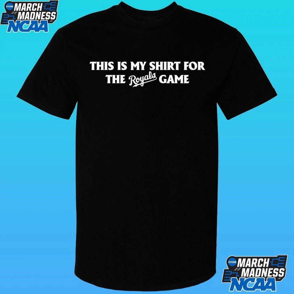This Is My Shirt For The Royals Game Shirt