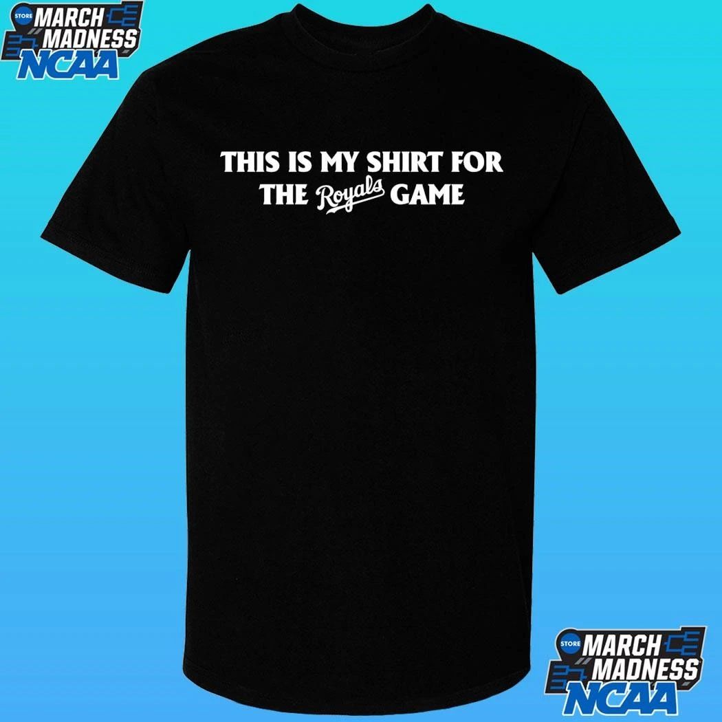 This Is My Shirt For The Royals Game Shirt