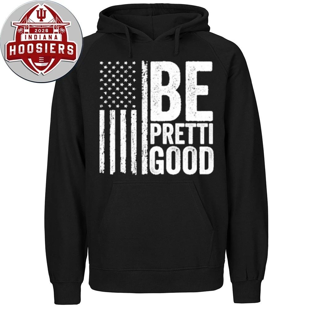 Be Pretti Good USA Flag Hoodie T-Shirt