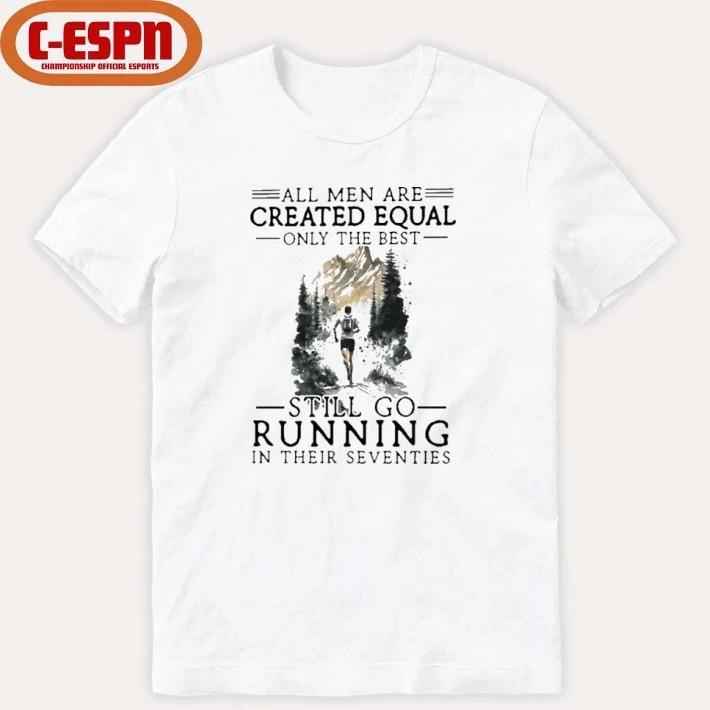 All Women Are Created Equal Only The Best Still Go Running In Their Seventies T-Shirt