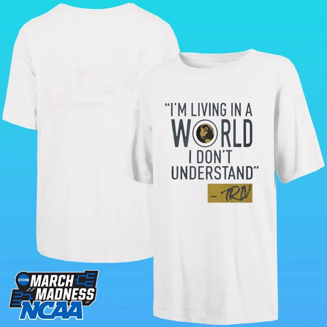 Mike Trivisonno Im Living In A World I Dont Understand Shirt