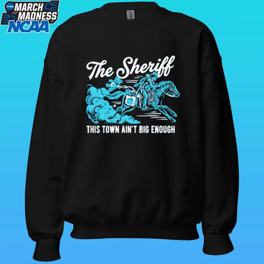 The Sheriff This Town Ain’t Big Enough Shirt