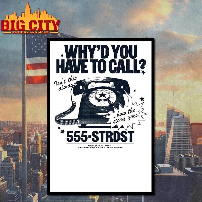WHY’D YOU HAVE TO CALL Shirt