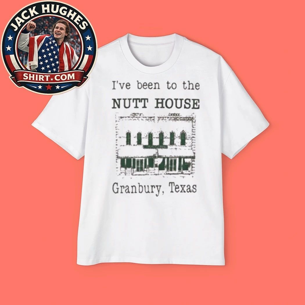 I’ve Been To The Nutt House Granbury Texas Shirt