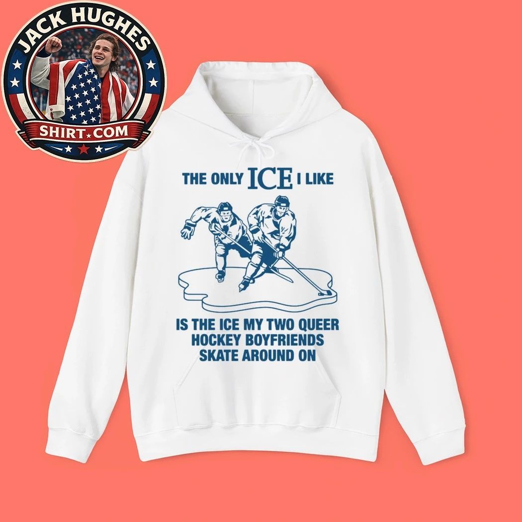 The Only ICE I Like Is The Ice My Two Queer Boyfriends Skate Around On Hockey Shirt