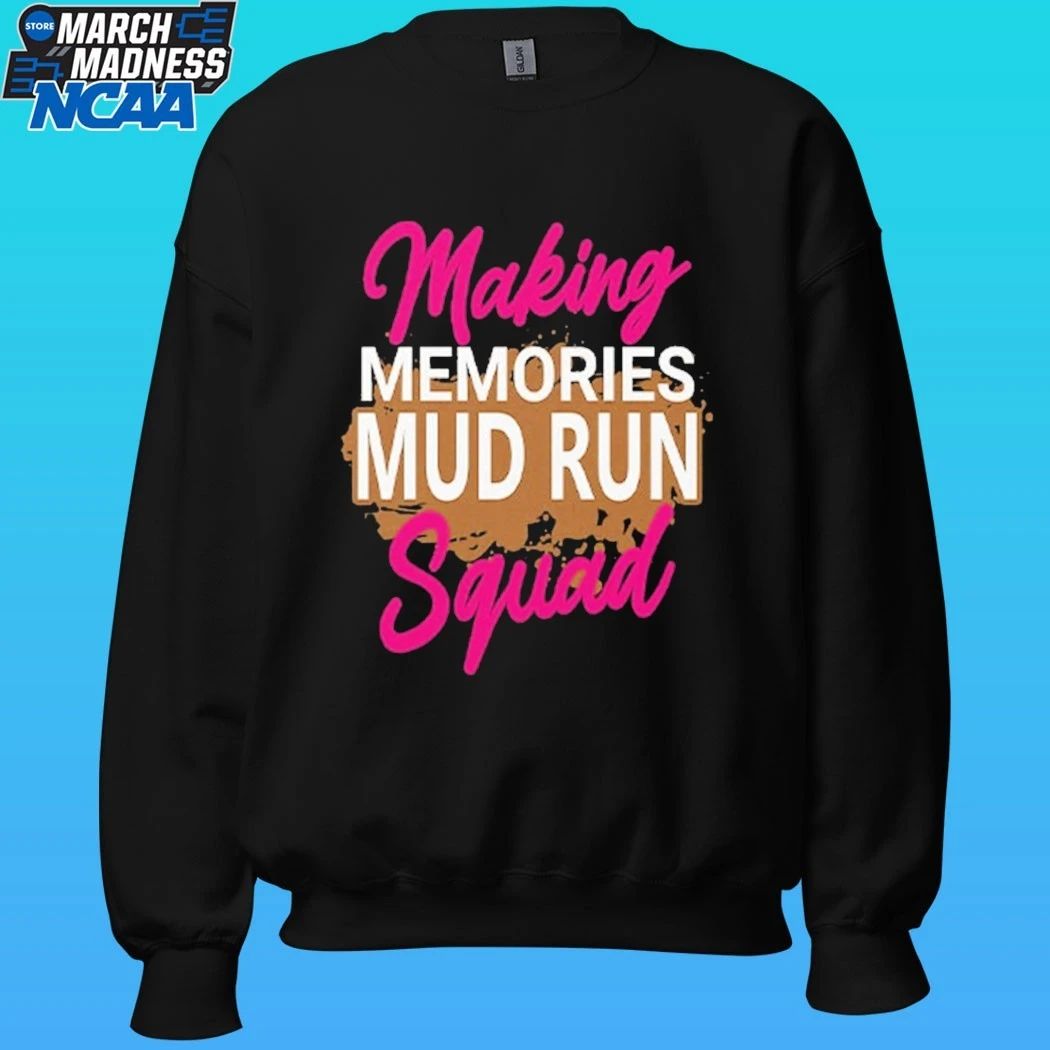 Making Memories Mud Run Squad Shirt