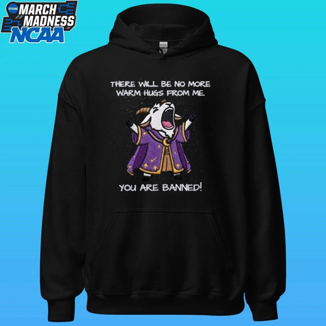 There Will Be No More Warm Hugs From Me You Are Baner Shirt