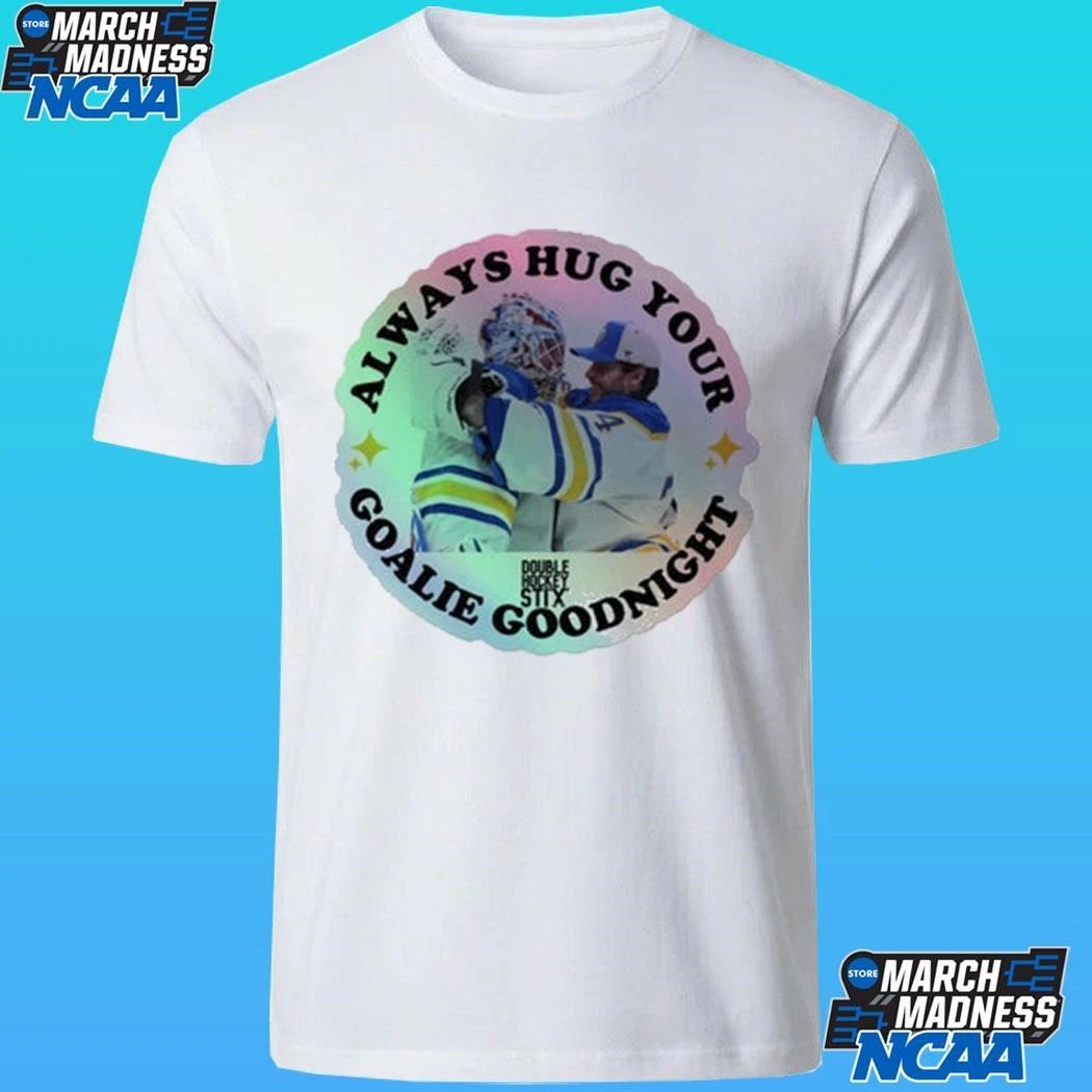 Always Hug Your Goalie Lyon Upl Holographic Shirt