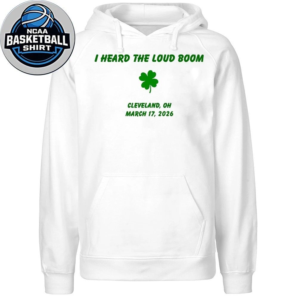 I Heard The Loud Boom Cleveland Oh March 17 2026 Shirt