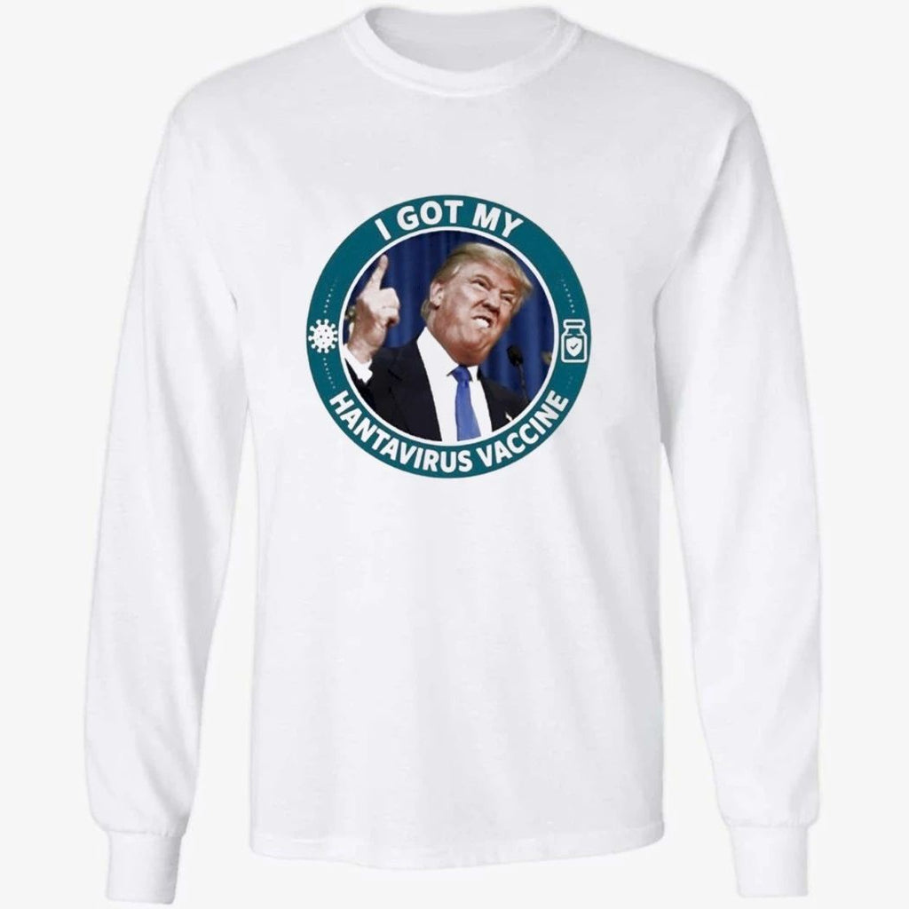 Trump I Got My Hantavirus Vaccine Shirt