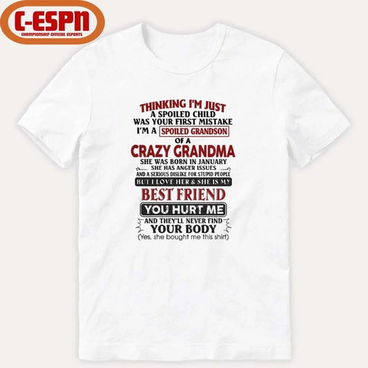 January – Thinking I’m Just A Spoiled Child Was Your First Mistake I’m A Spoiled Grandson Of Crazy Grandma Shirt