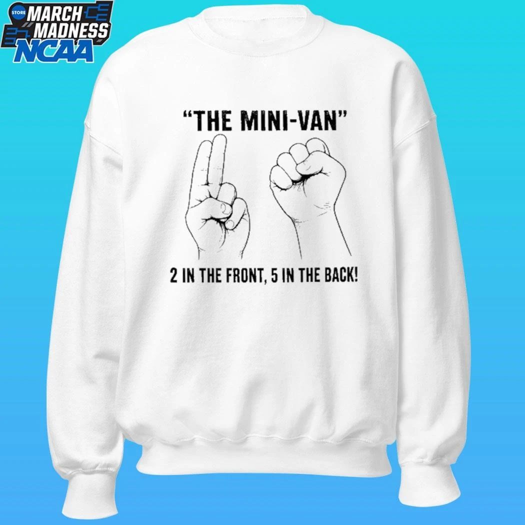The Mini-van 2 In The Front 5 In The Back Shirt