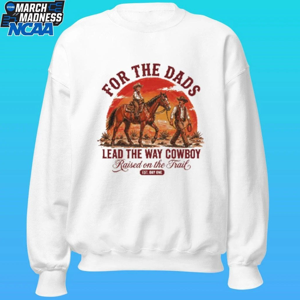 For The Dad Lead The Way Cowboy Raised On The Trail Est Day One Shirt