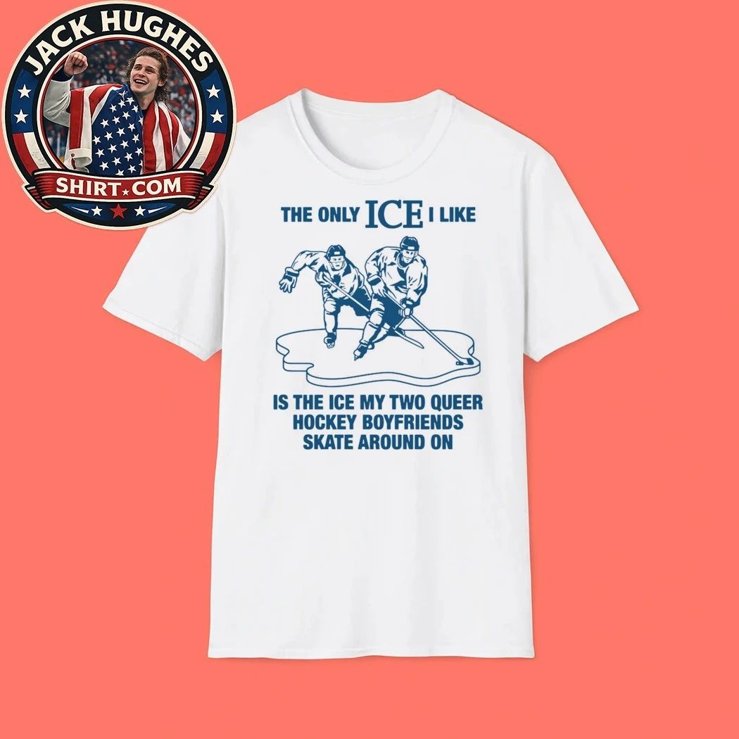 The Only ICE I Like Is The Ice My Two Queer Boyfriends Skate Around On Hockey Shirt