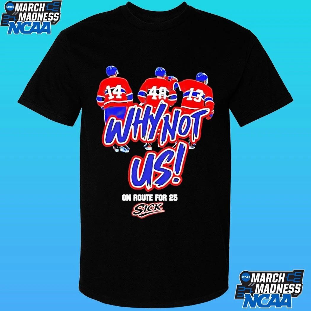 Montreal Canadiens Why Not Us On Route For 25 Sick Shirt