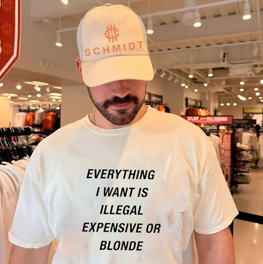 Everything I want is illegal expensive or blonde shirt