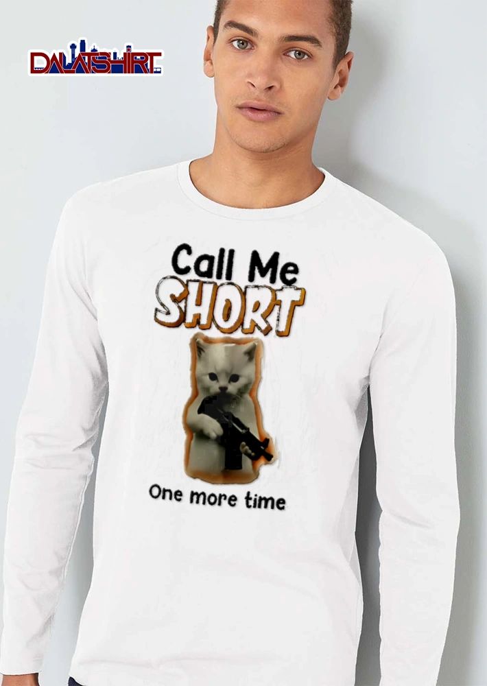Call Me Short One More Time white kitten holding assault rifle shirt