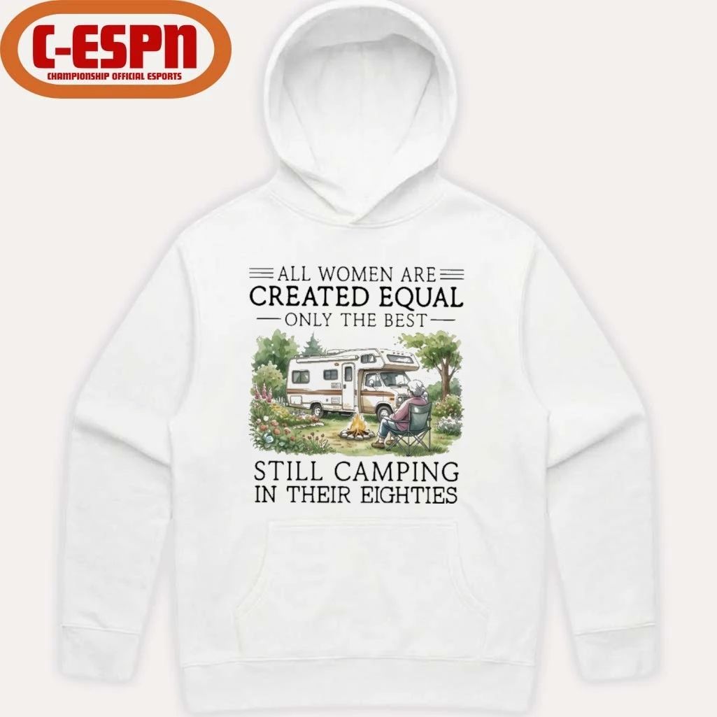 Grandma All Women Are Created Equal Only The Best Still Camping In Their Eighties Shirt