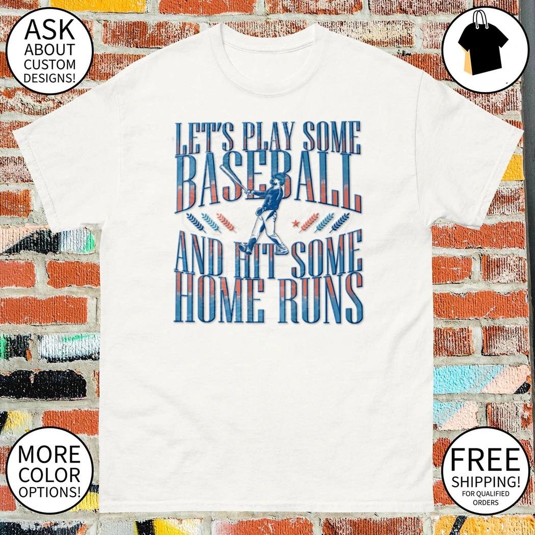 Let’s Play Some Baseball And Hit Some Home Runs Milwaukee shirt