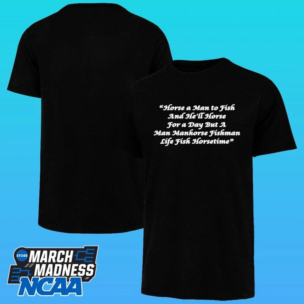 Horse A Man To Fish And He’ll Horse For A Day But A Man Manhorse Fishman Life Fish Horsetime Shirt