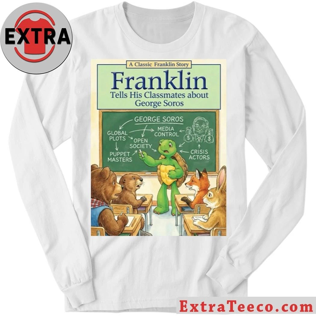 Franklin the Turtle A Classic Franklin Story Tells His Classmates About George Soros T-Shirt