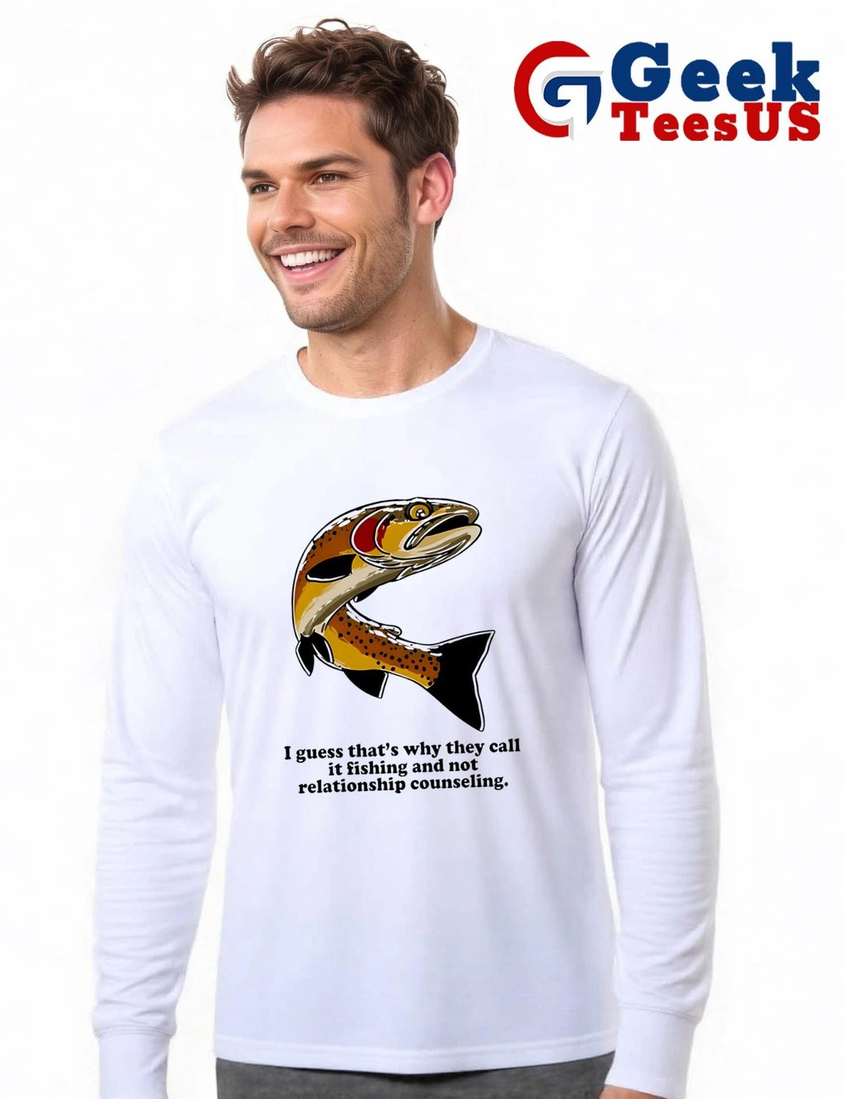 I guess that’s why they call it fishing and not relationship counseling shirt