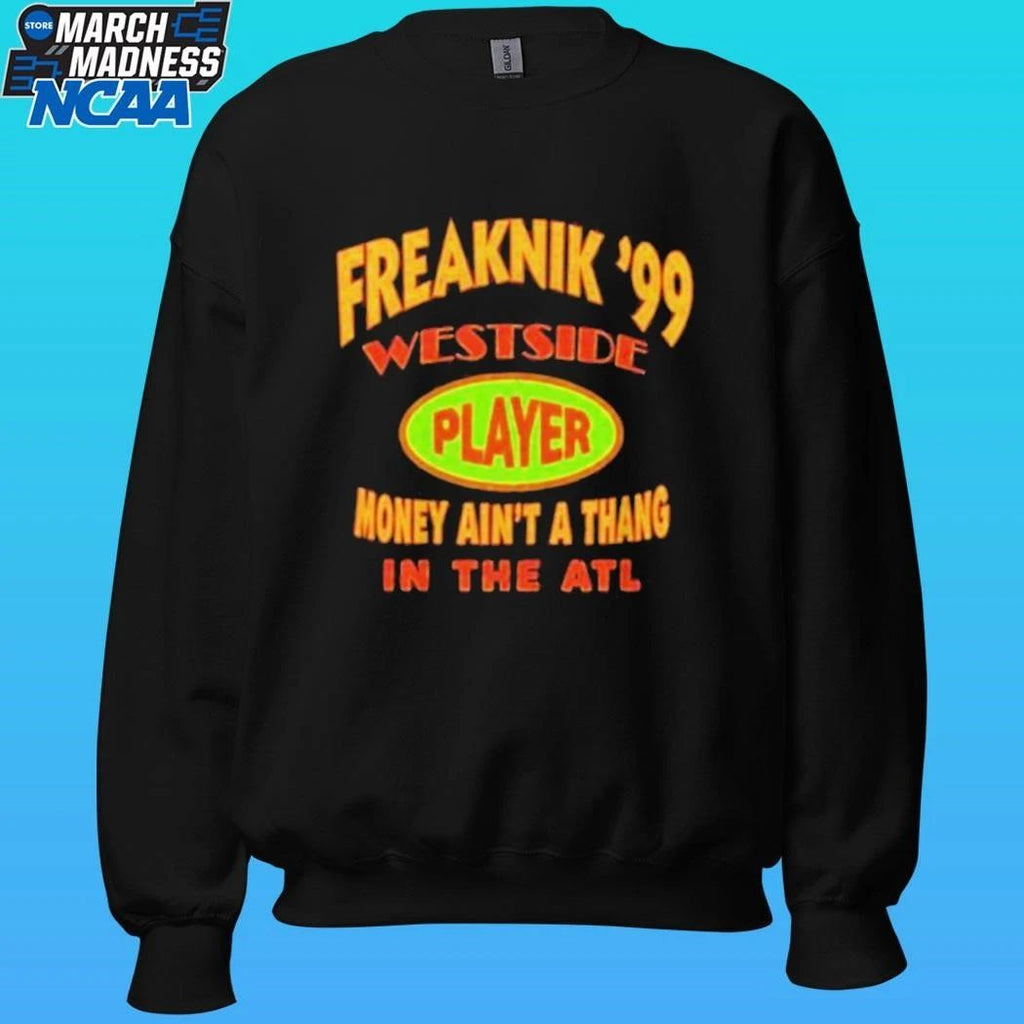 Freaknik ’99 Westside Player Money Ain’t A Thang In The Atl Shirt