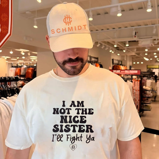 I am not the nice sister I’ll fight ya simple text shirt