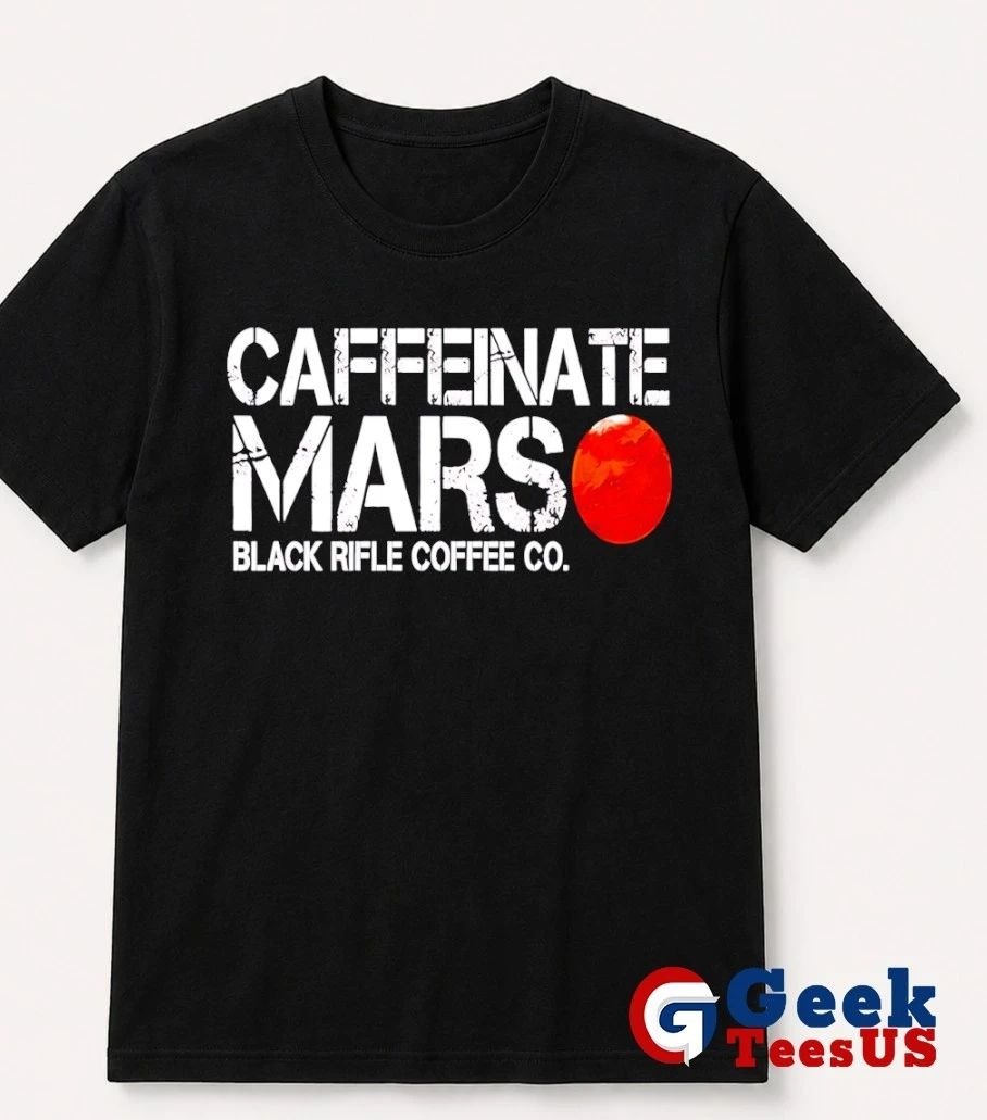 Caffeinate Mars Black Rifle Coffee shirt
