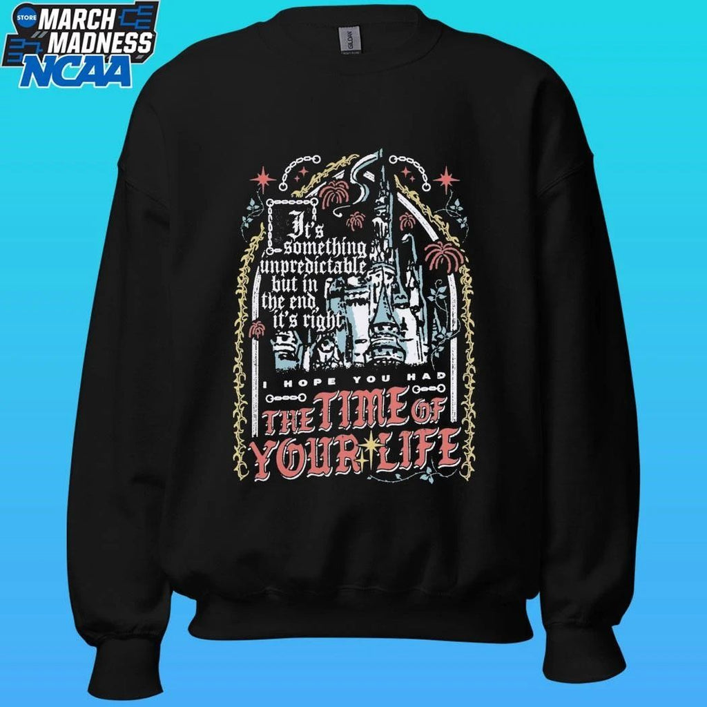 The Time Of Your Life Something Unpredictable But In The End It’s Right Shirt