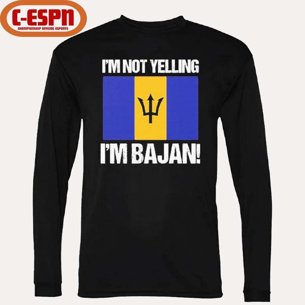 I’m Not Yelling I’m Bajan Shirt