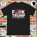 Fuck Trump and fuck you for voting for him FDT American flag shirt