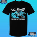 The Sheriff This Town Ain’t Big Enough Shirt